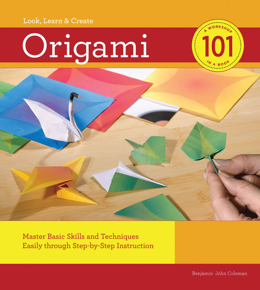 Origami 101: Master Basic Skills and Techniques Easily through Step-by-Step Instruction