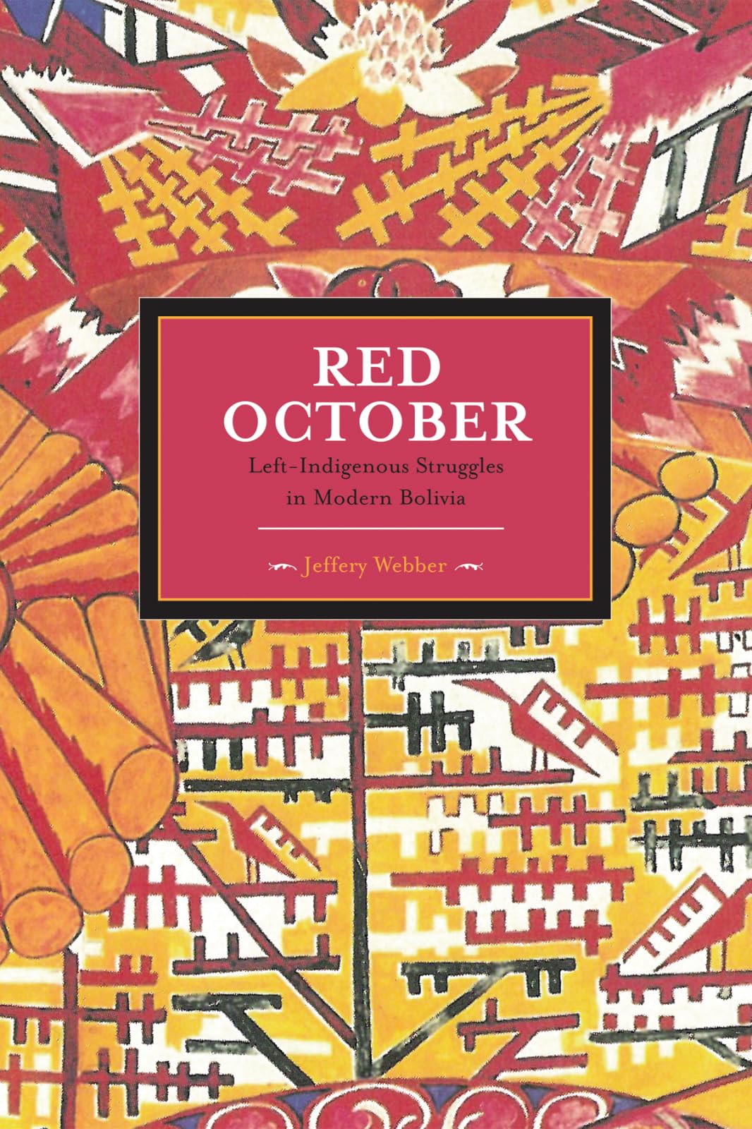 Red October: Left-Indigenous Struggles in Modern Bolivia (Historical Materialism) - 5549