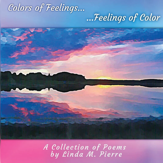 Colors of Feelings...Feelings of Color: A Collections of Poems - 33