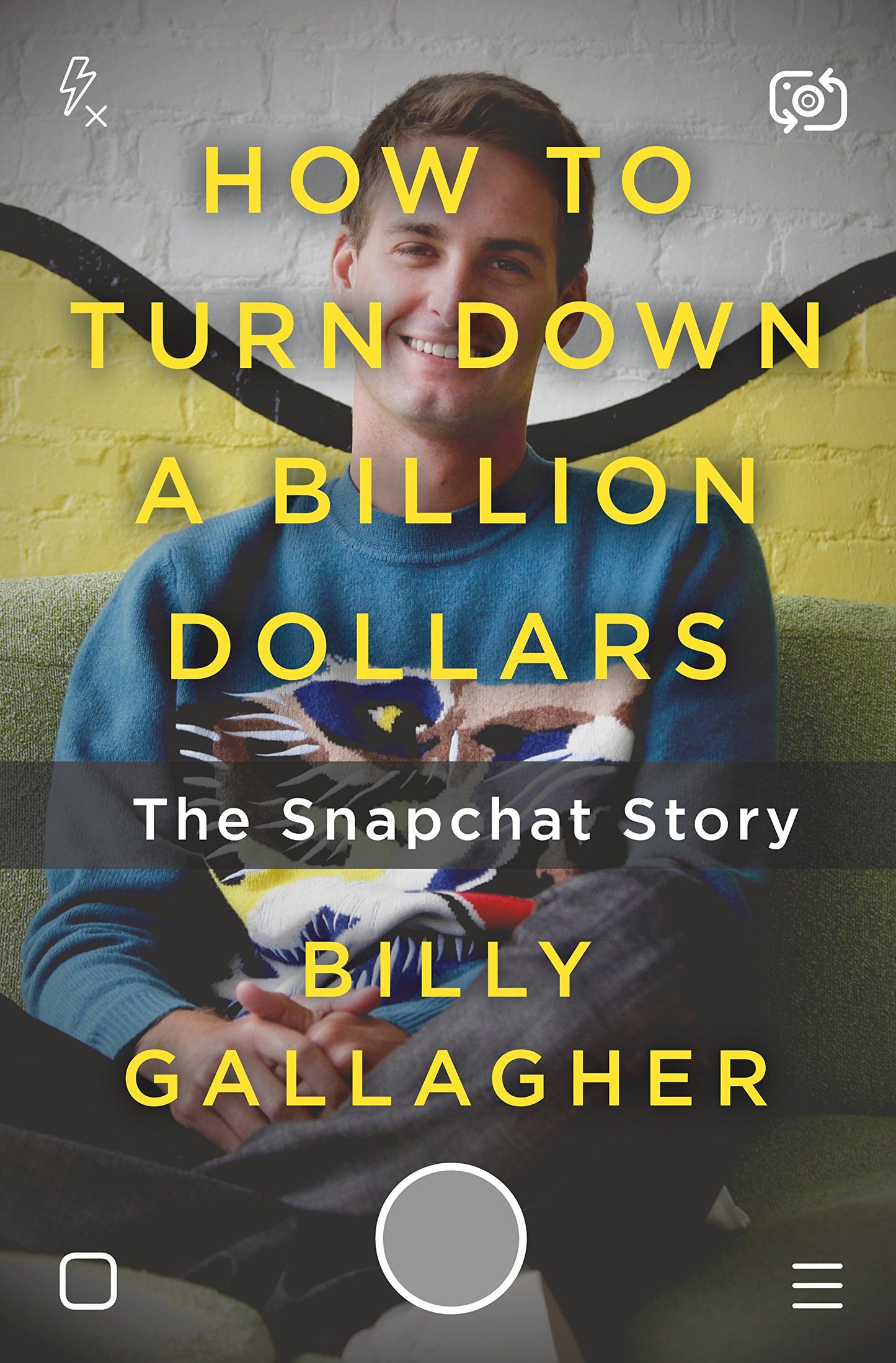 How to Turn Down a Billion Dollars: The Snapchat Story - 8540