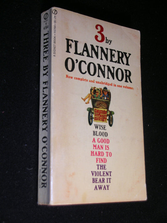 Three by Flannery O'Connor: Wise Blood/the Violent Bear It Away/Everything That Rises/Must Converge