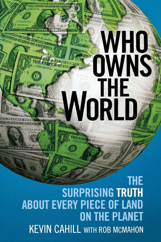 Who Owns the World: The Surprising Truth About Every Piece of Land on the Planet - 3742