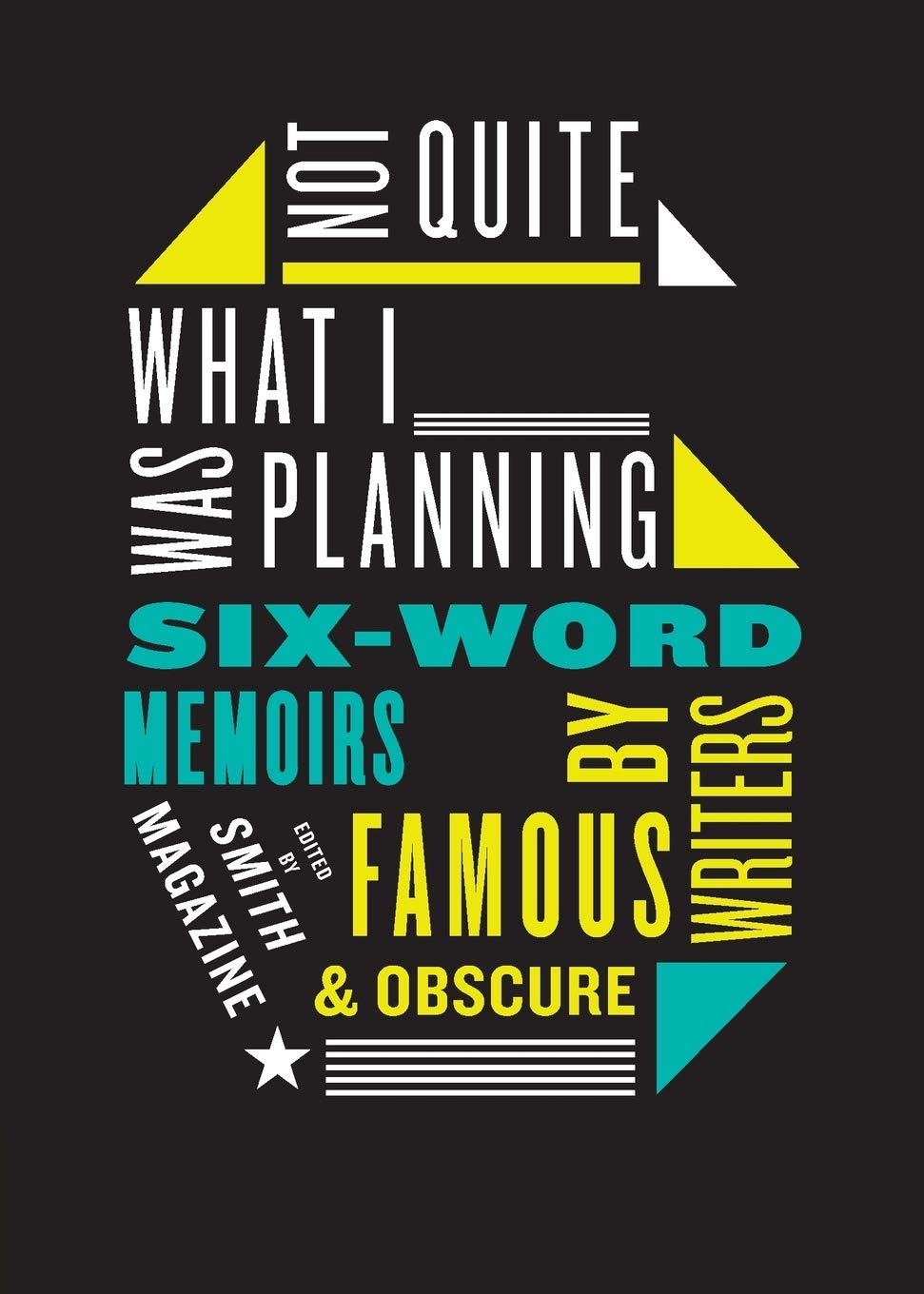 Not Quite What I Was Planning: Six-Word Memoirs by Writers Famous and Obscure - 9388