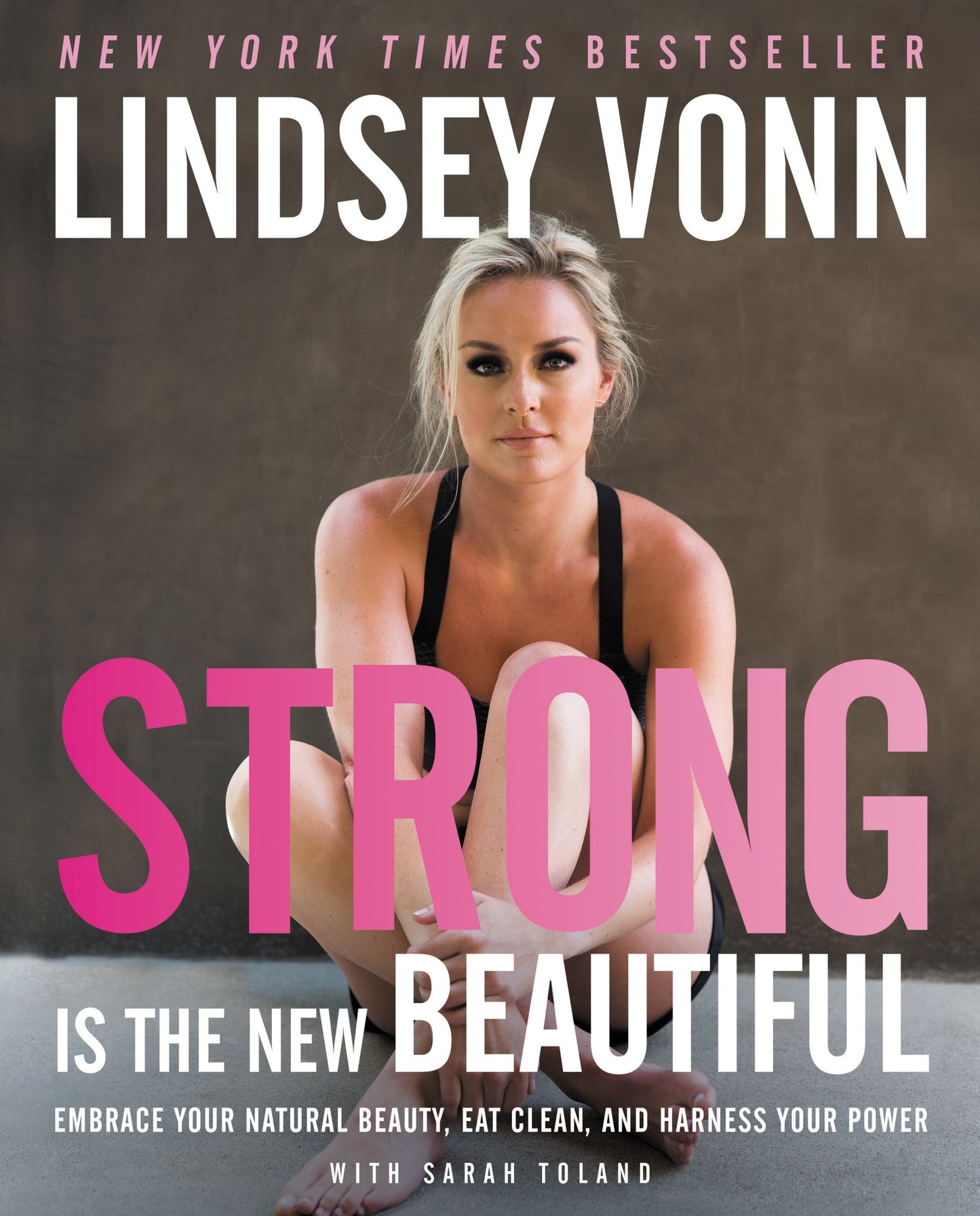 Strong Is the New Beautiful: Embrace Your Natural Beauty, Eat Clean, and Harness Your Power - 4055