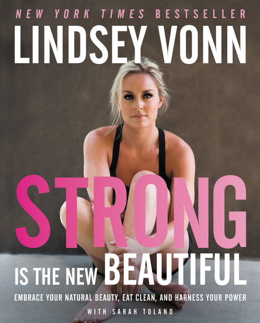 Strong Is the New Beautiful: Embrace Your Natural Beauty, Eat Clean, and Harness Your Power - 4055