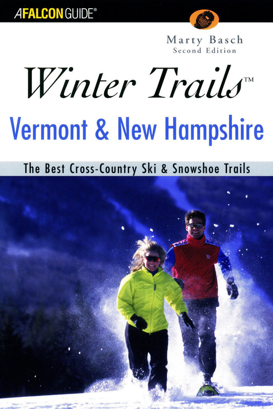 Winter Trails Vermont and New Hampshire: The Best Cross-Country Ski & Showshoe Trails (Winter Trails Series) - 9957