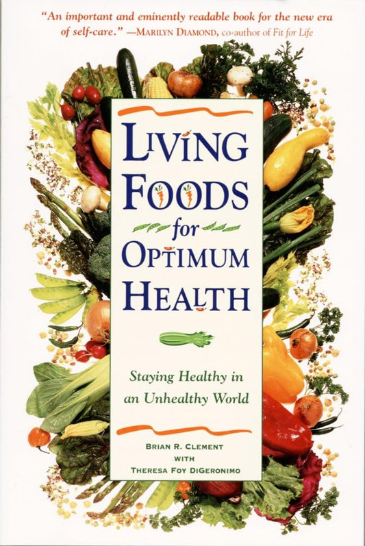 Living Foods for Optimum Health : Staying Healthy in an Unhealthy World - 8399