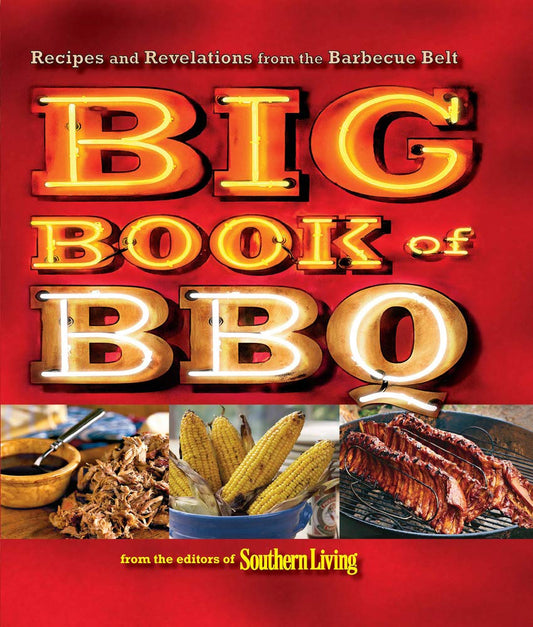 Big Book of BBQ: Recipes and Revelations from the Barbecue Belt - 8470