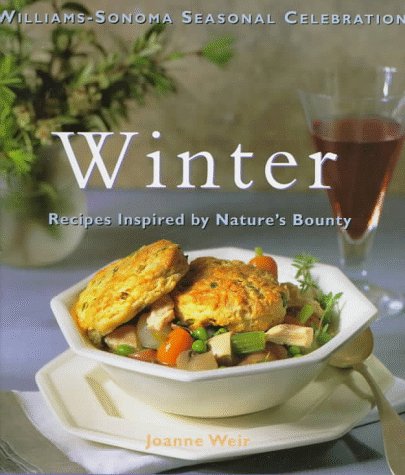 Winter: Recipes Inspired by Nature's Bounty (Williams-Sonoma Seasonal Celebration) - 7313