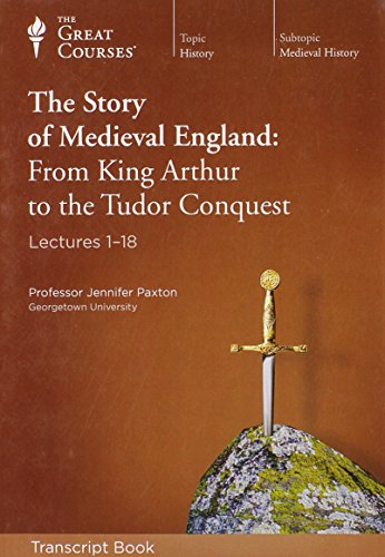 THE STORY OF MEDIEVAL ENGLAND: FROM KING ARTHUR TO THE TUDOR CONQUEST LECTURES 1-18 ; TRANSCRIPT BOOK (ONE PAPERBACK BOOK; NO OTHER ITEMS;)