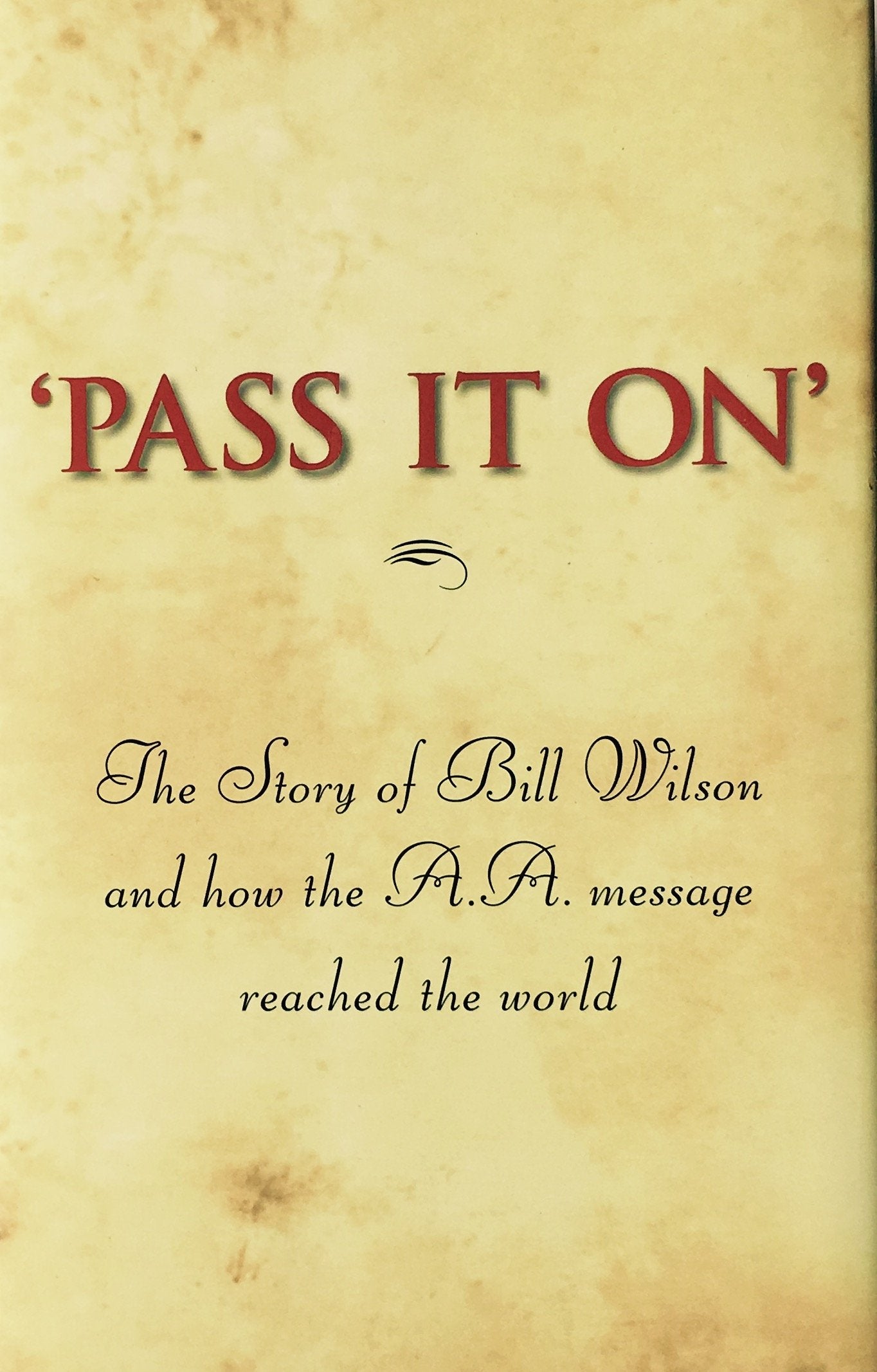 'Pass It On': The Story of Bill Wilson and How the A. A. Message Reached the World - 1515