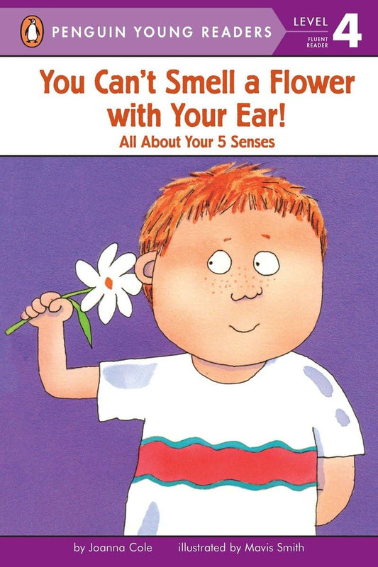 You Can't Smell a Flower with Your Ear!: All About Your Five Senses (Penguin Young Readers, Level 4) - 2596