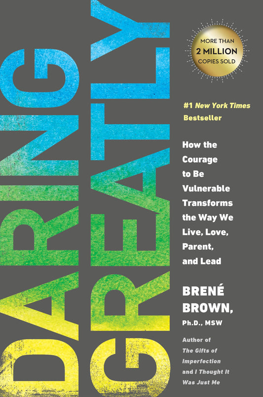 DARING GREATLY: HOW THE COURAGE