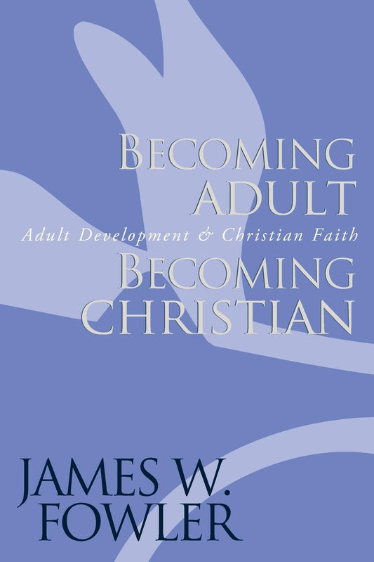 Becoming Adult, Becoming Christian : Adult Development and Christian Faith