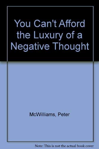 You Can't Afford the Luxury of a Negative Thought - 3408