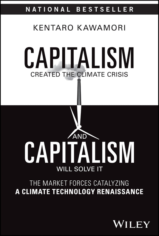 Capitalism Created the Climate Crisis and Capitalism Will Solve It: The Market Forces Catalyzing a Climate Technology Renaissance - 6510