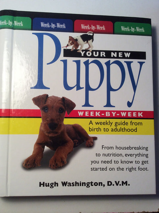 Your New Puppy Week-by-Week: A Weekly Guide from Birth to Adulthood