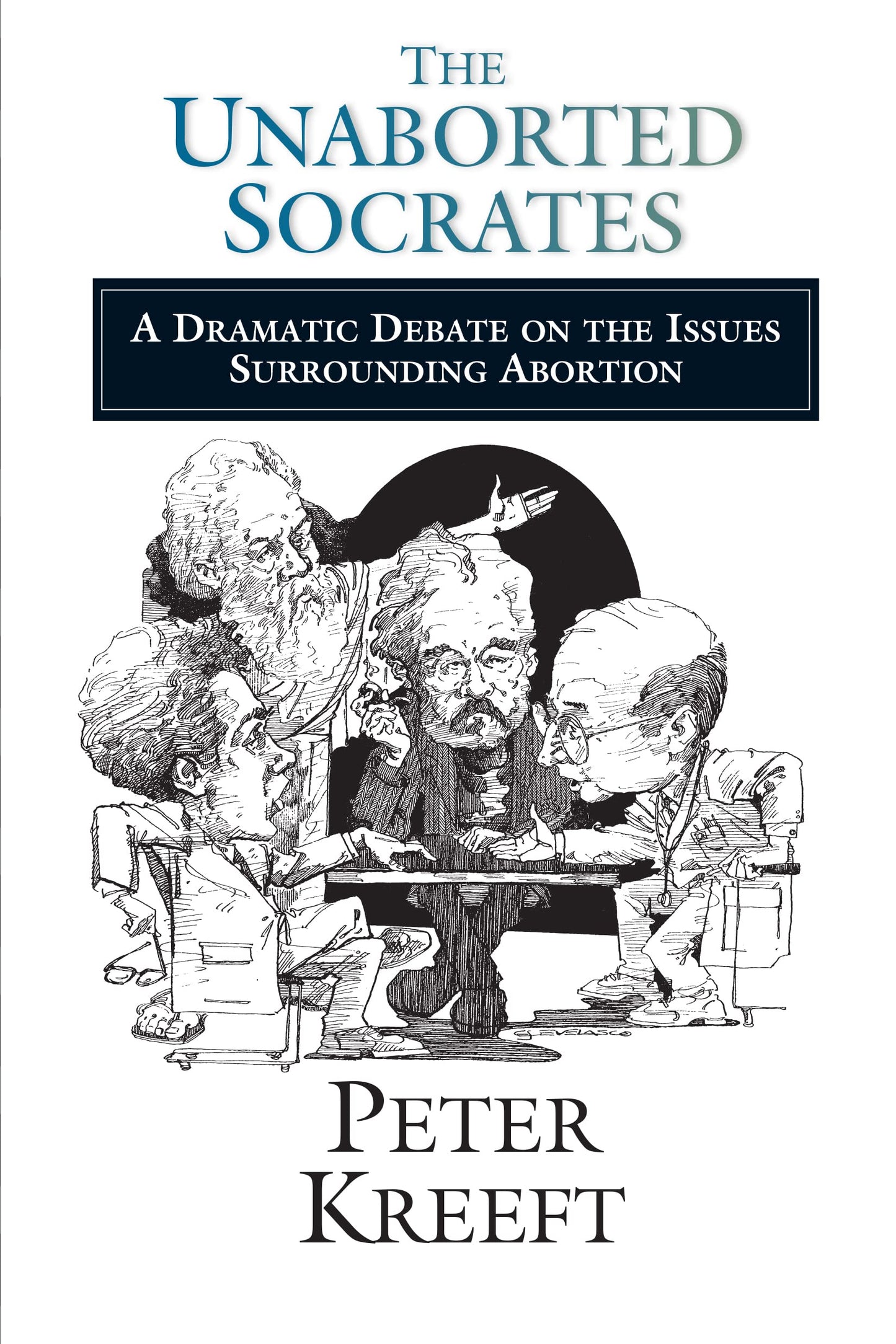 The Unaborted Socrates: A Dramatic Debate on the Issues Surrounding Abortion