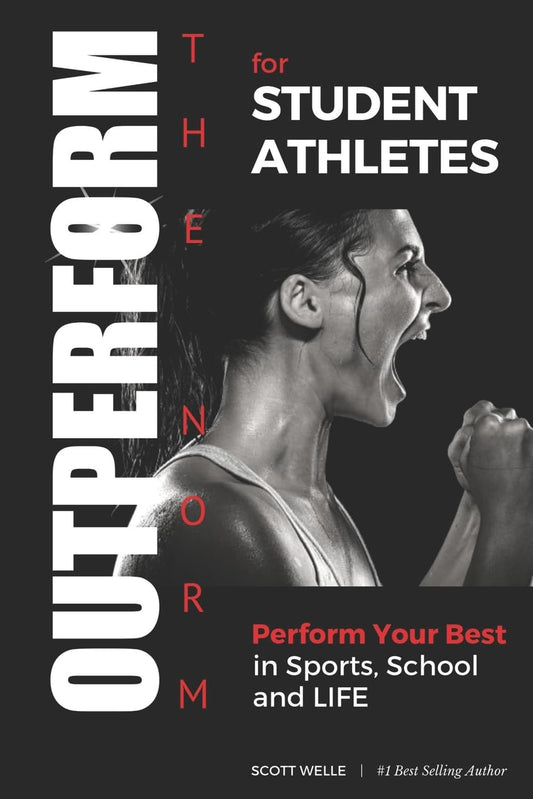 OUTPERFORM THE NORM for Student Athletes: Perform Your Best in Sports, School and LIFE - 1067