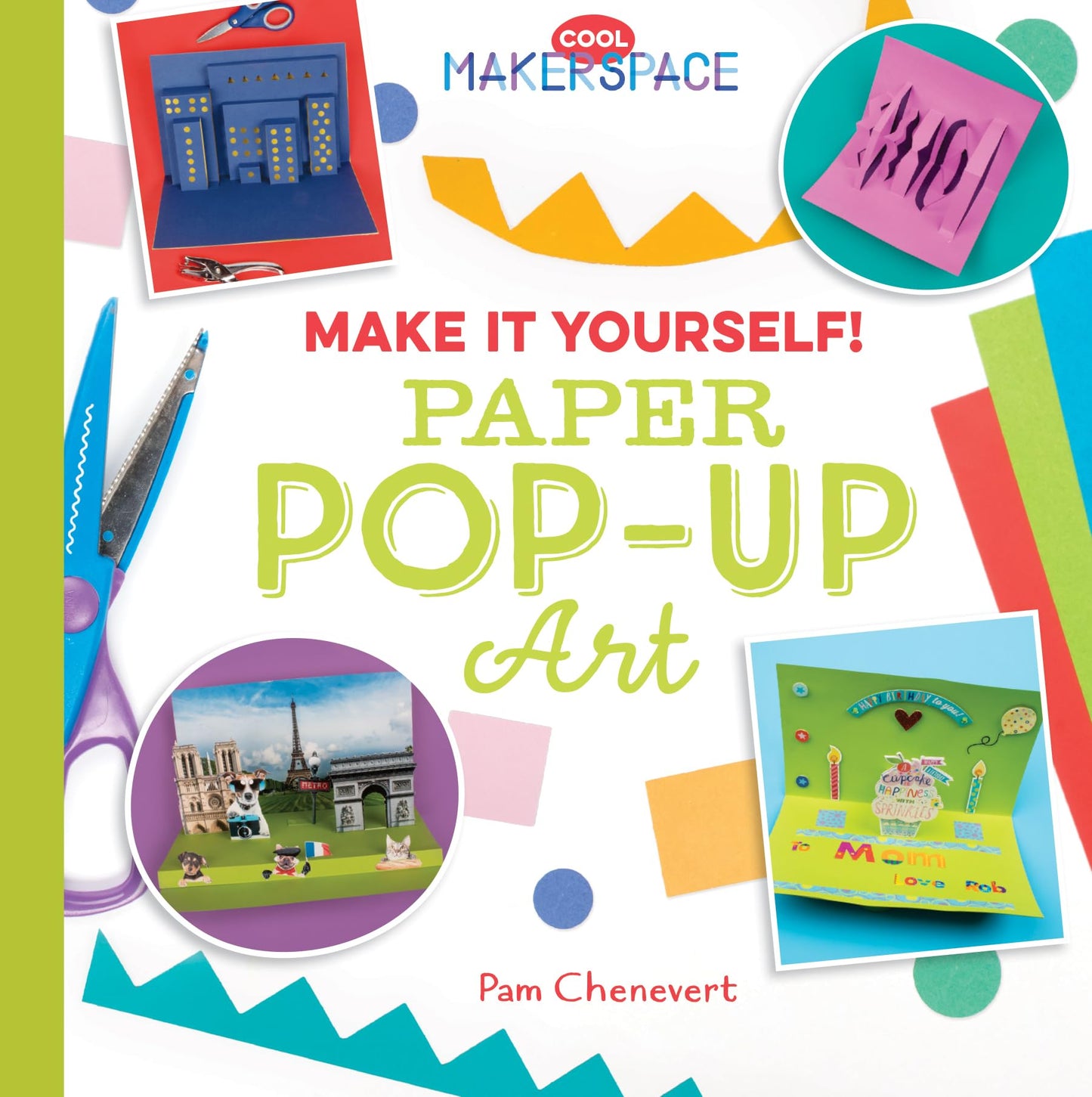 Make It Yourself! Paper Pop-Up Art (Cool Makerspace)