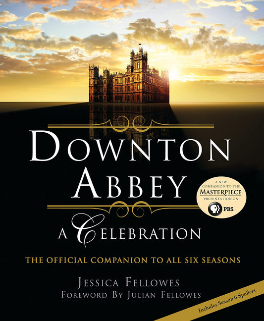 Downton Abbey: A Celebration - The Official Companion to All Six Seasons (The World of Downton Abbey) - 7948