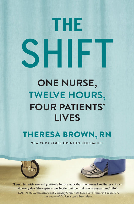 The Shift: One Nurse, Twelve Hours, Four Patients' Lives - 8675