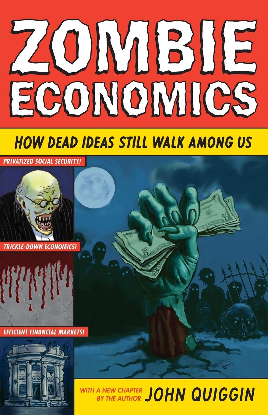 Zombie Economics: How Dead Ideas Still Walk among Us - 4888