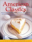 American Classics: More Than 300 Exhaustively Tested Recipes For America's Favorite Dishes - 3865