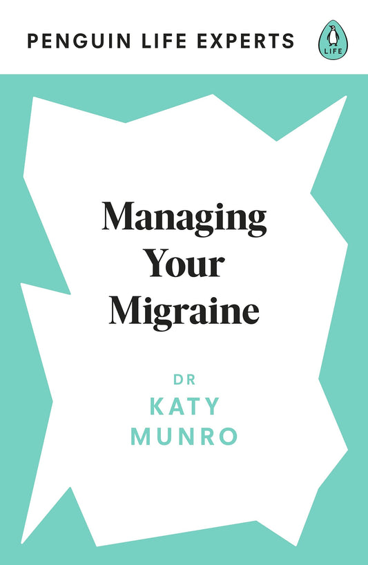 Managing Your Migraine (Penguin Life Experts)