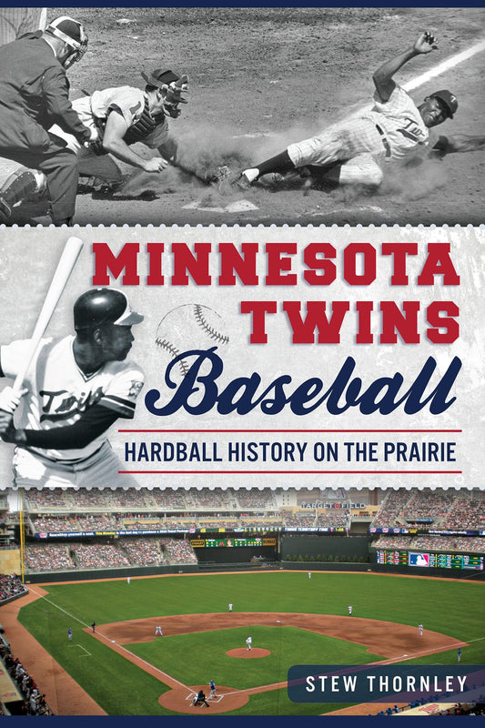 Minnesota Twins Baseball: Hardball History on the Prairie (Sports)