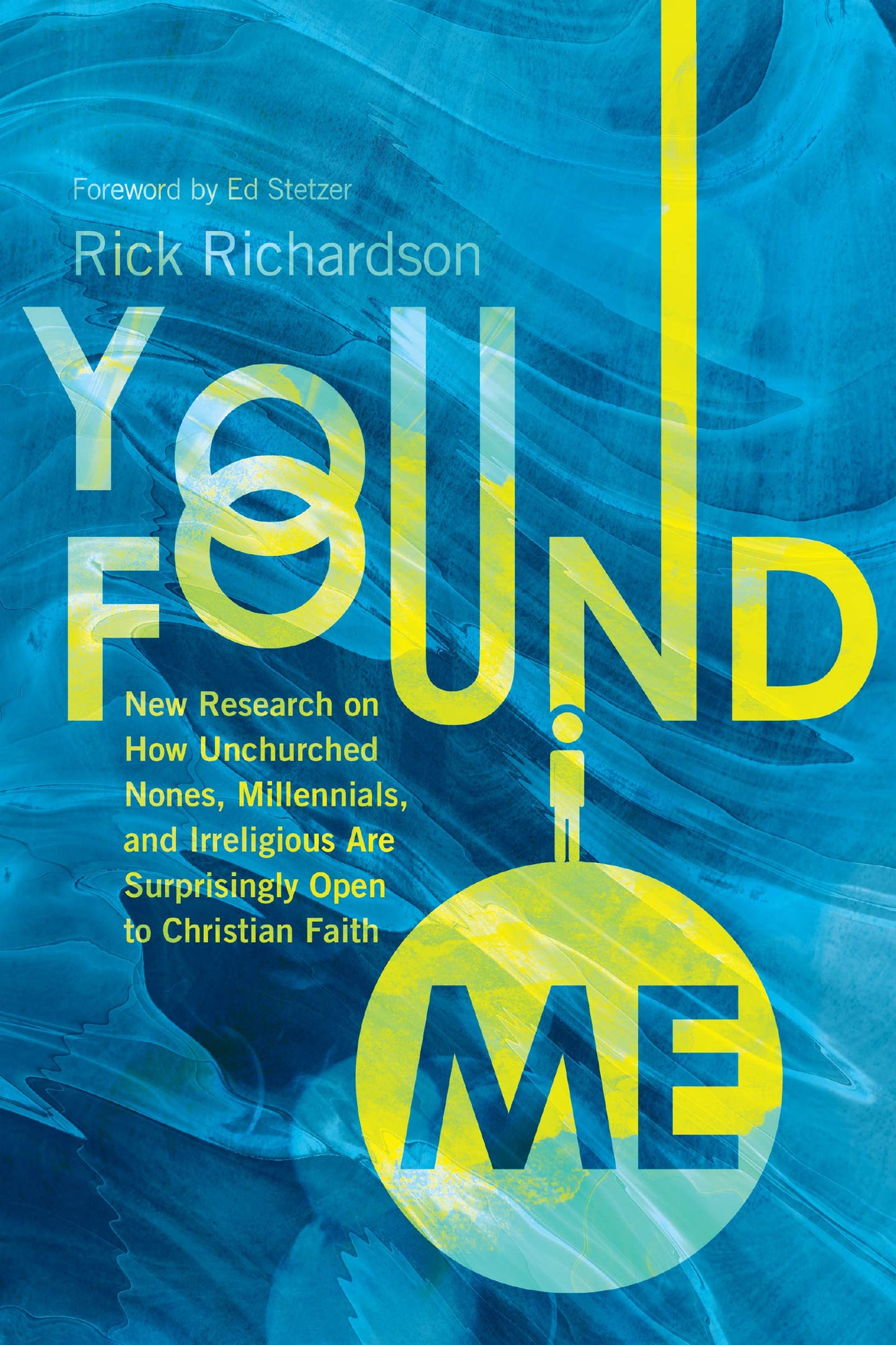 You Found Me: New Research on How Unchurched Nones, Millennials, and Irreligious Are Surprisingly Open to Christian Faith - 3559