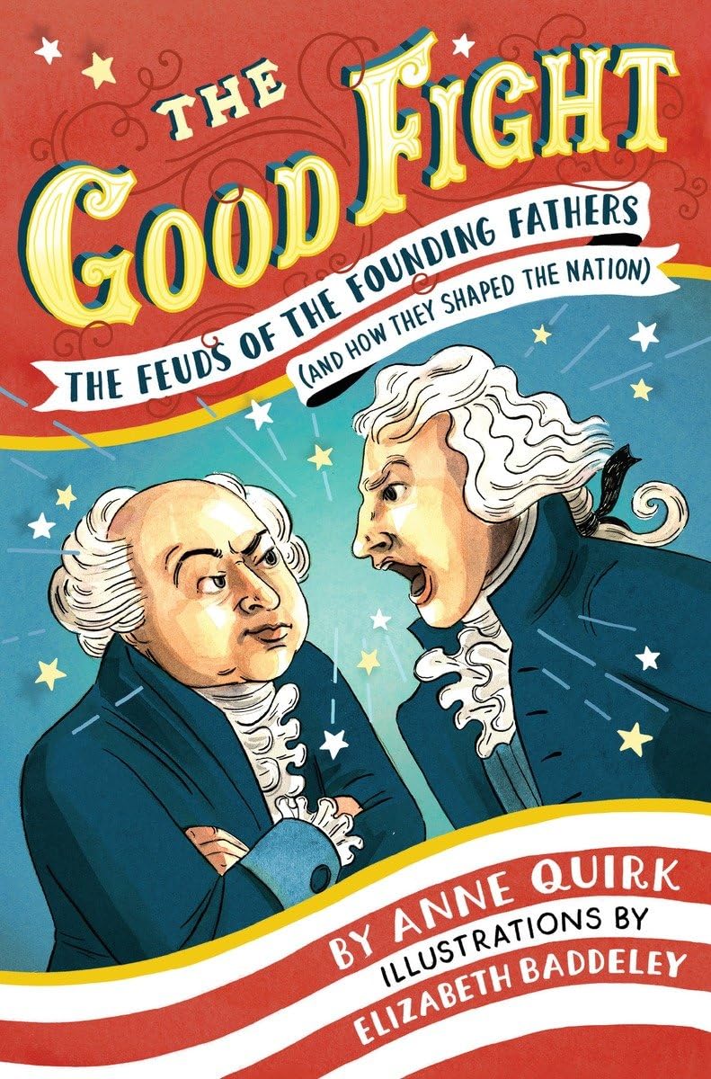 The Good Fight: The Feuds of the Founding Fathers (and How They Shaped the Nation) - 1712