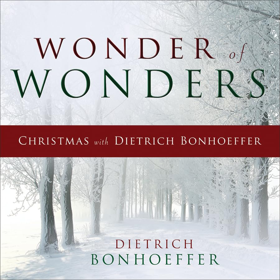 Wonder of Wonders: Christmas with Dietrich Bonhoeffer