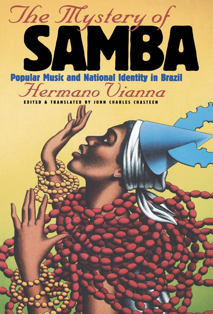 The Mystery of Samba : Popular Music and National Identity in Brazil - 8182