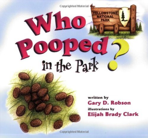 Who Pooped in the Park? Yellowstone National Park: Scat and Tracks for Kids - 2837