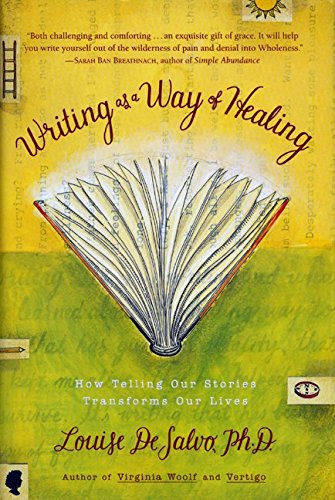 Writing as a Way of Healing: How Telling Our Stories Transforms Our Lives - 6072