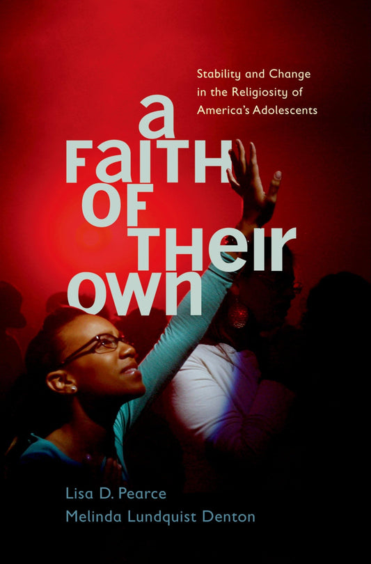 A Faith of Their Own: Stability and Change in the Religiosity of America's Adolescents - 4404