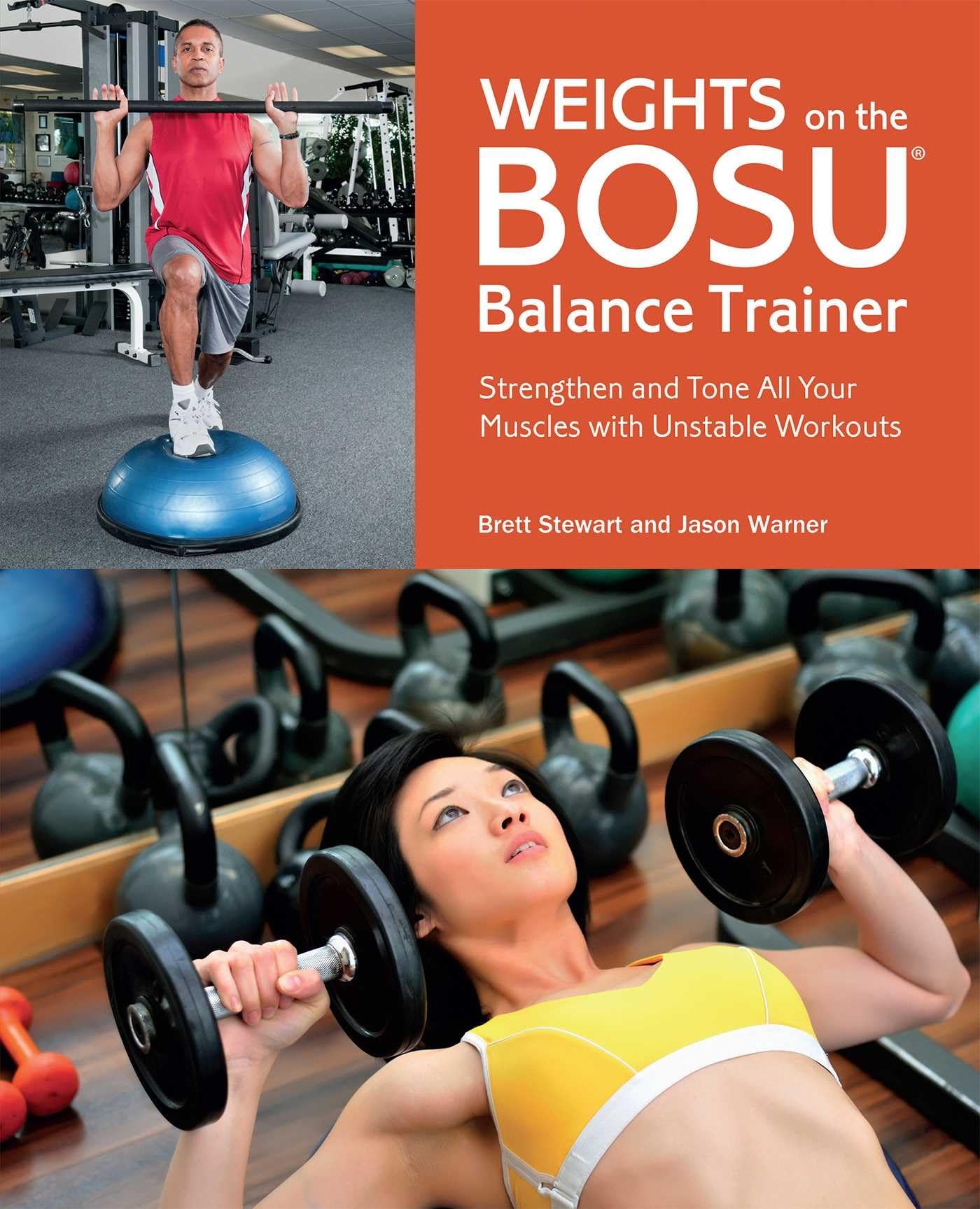 Weights on the BOSU Balance Trainer: Strengthen and Tone All Your Muscles with Unstable Workouts - 5488