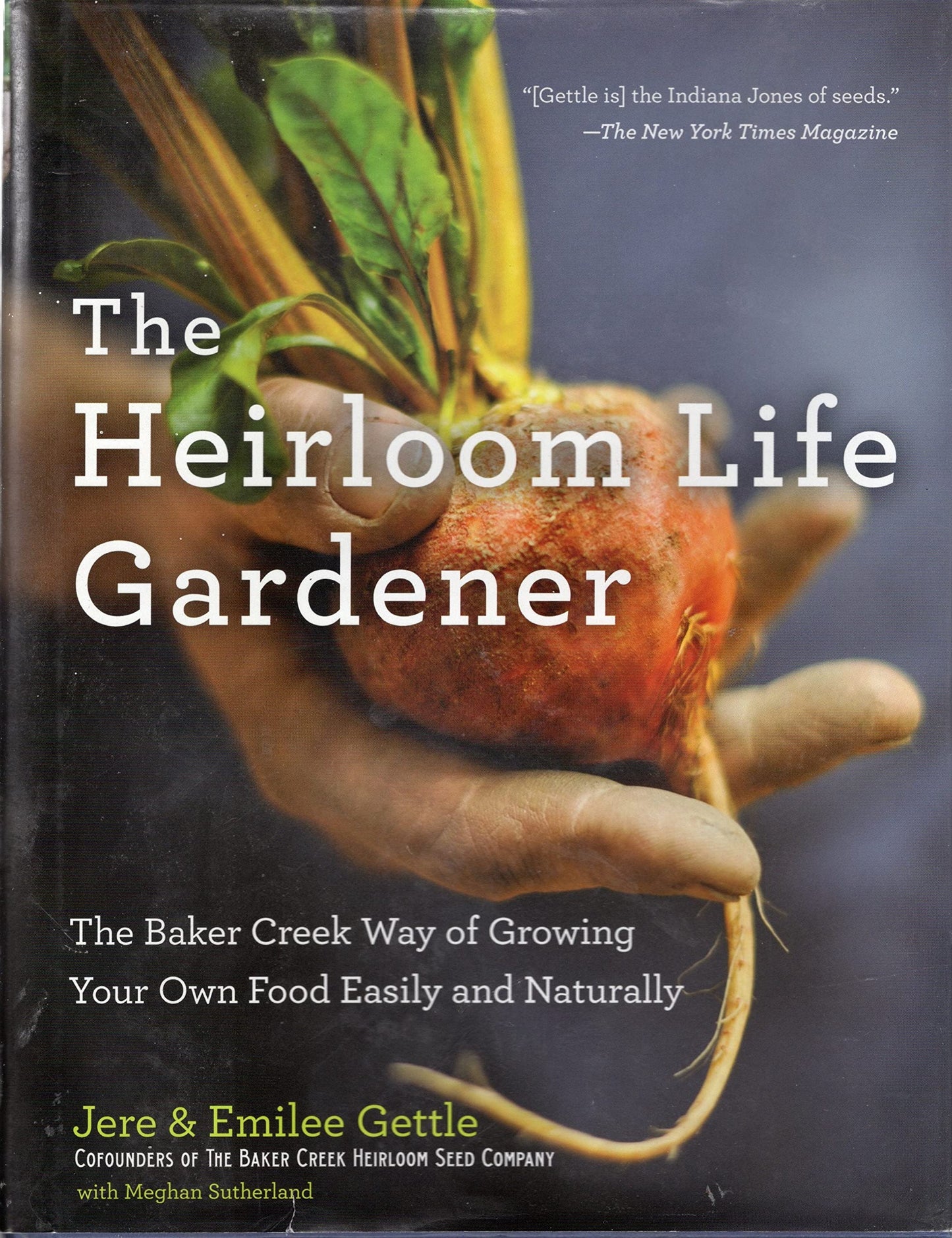 The Heirloom Life Gardener: The Baker Creek Way of Growing Your Own Food Easily and Naturally