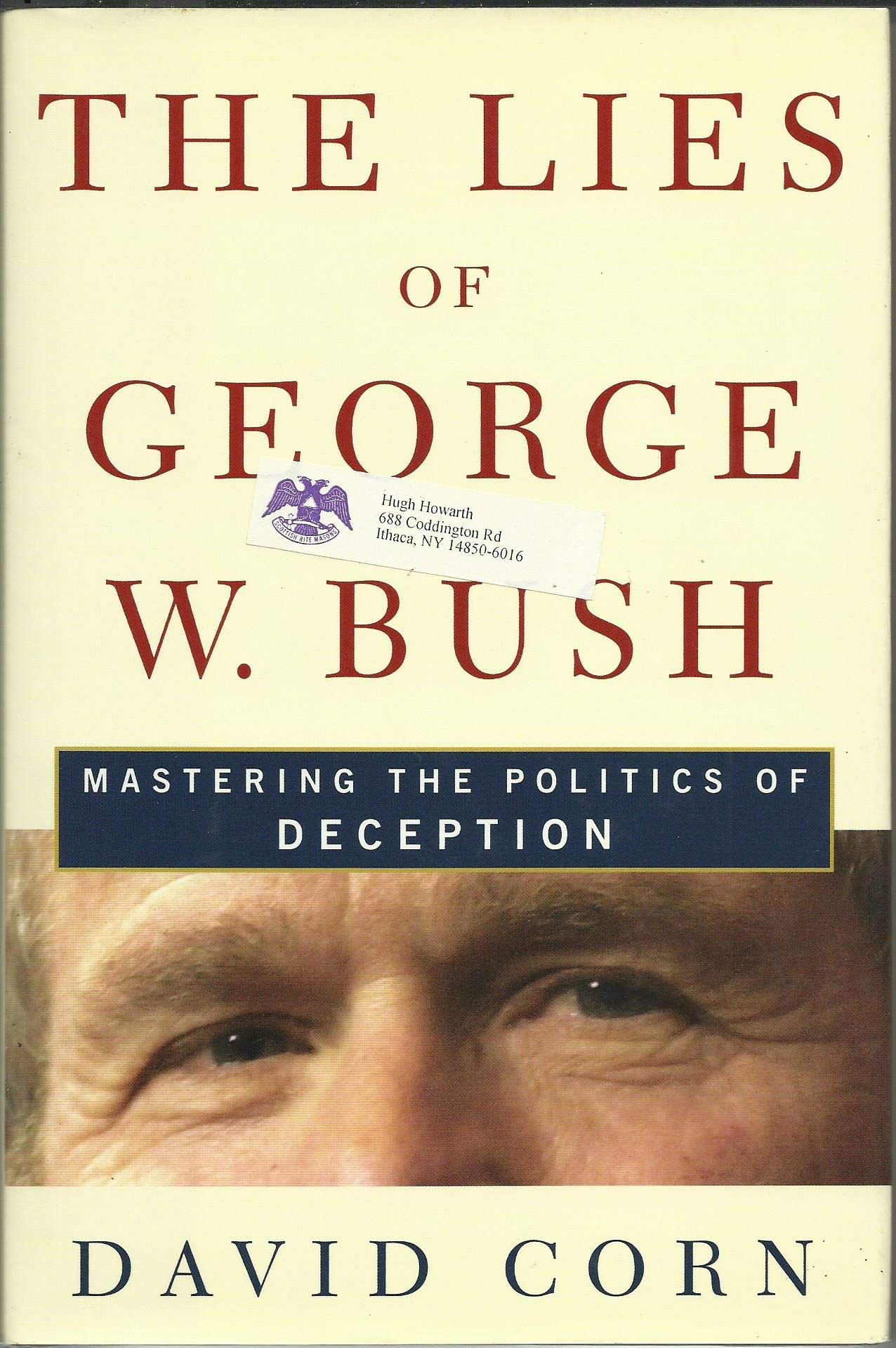 The Lies of George W. Bush: Mastering the Politics of Deception - 4882