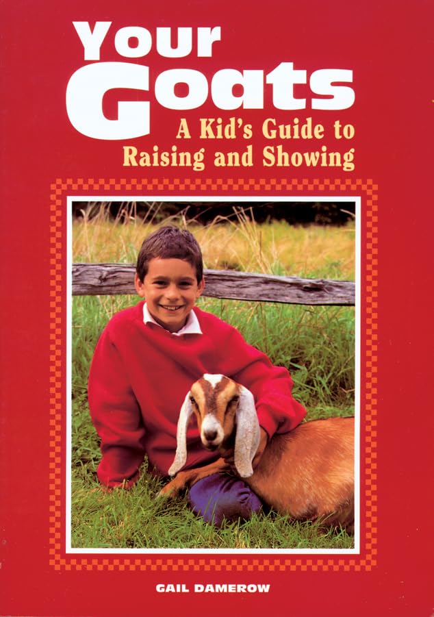 Your Goats: A Kid's Guide to Raising and Showing - 1350