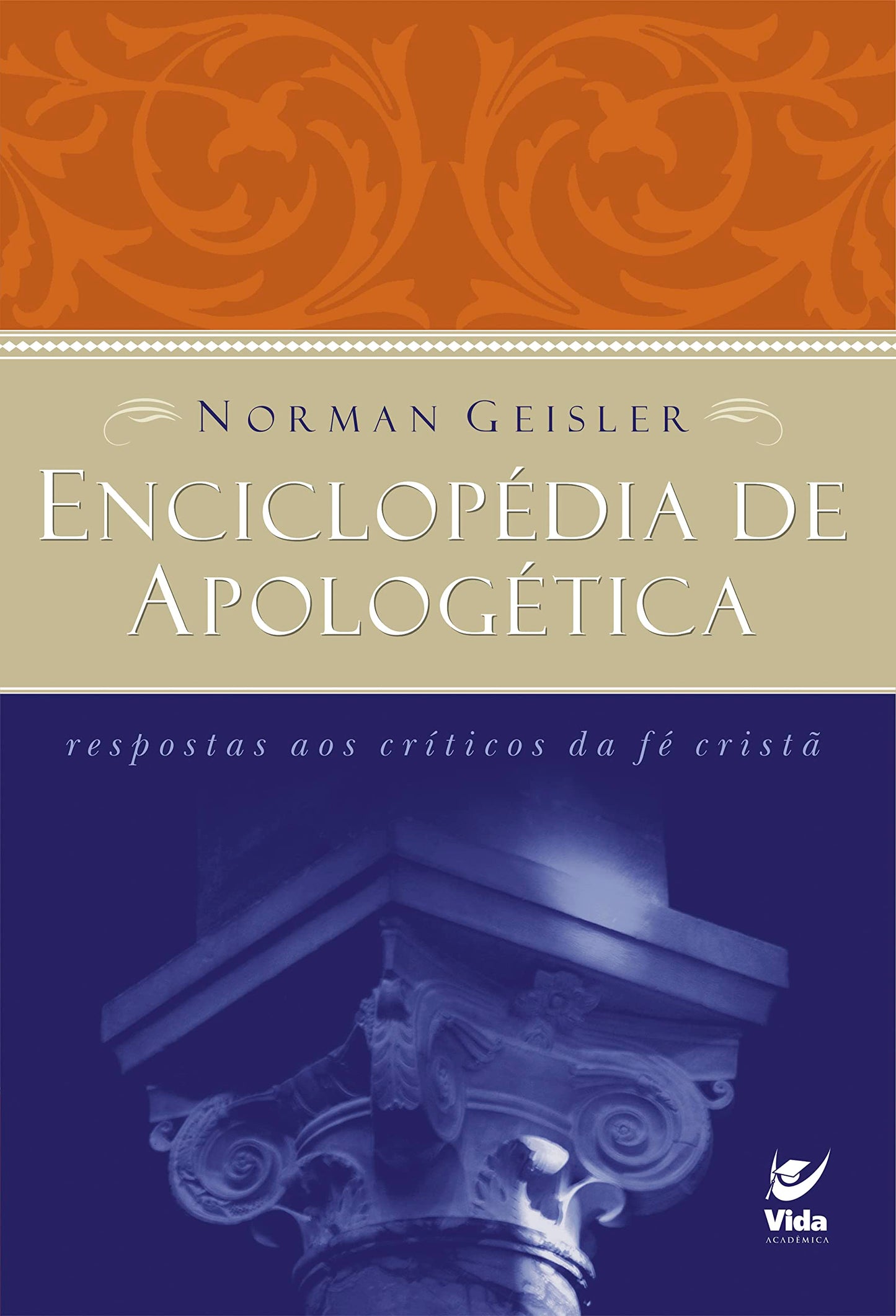 Enciclopedia De Apologetica: Respostas Aos Criticos Da Fe Crista - 3229