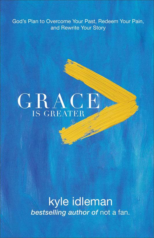 Grace Is Greater: God's Plan to Overcome Your Past, Redeem Your Pain, and Rewrite Your Story - 7126