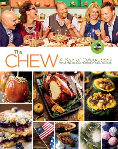 The Chew: A Year of Celebrations: Festive and Delicious Recipes for Every Occasion - 9495