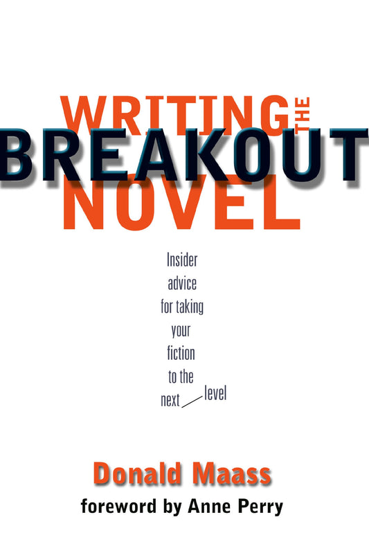 Writing the Breakout Novel: Insider Advice for Taking Your Fiction to the Next Level - 8540