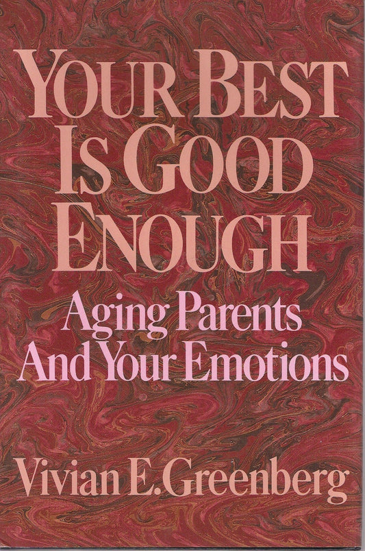 Your Best Is Good Enough: Aging Parents and Your Emotions - 4131