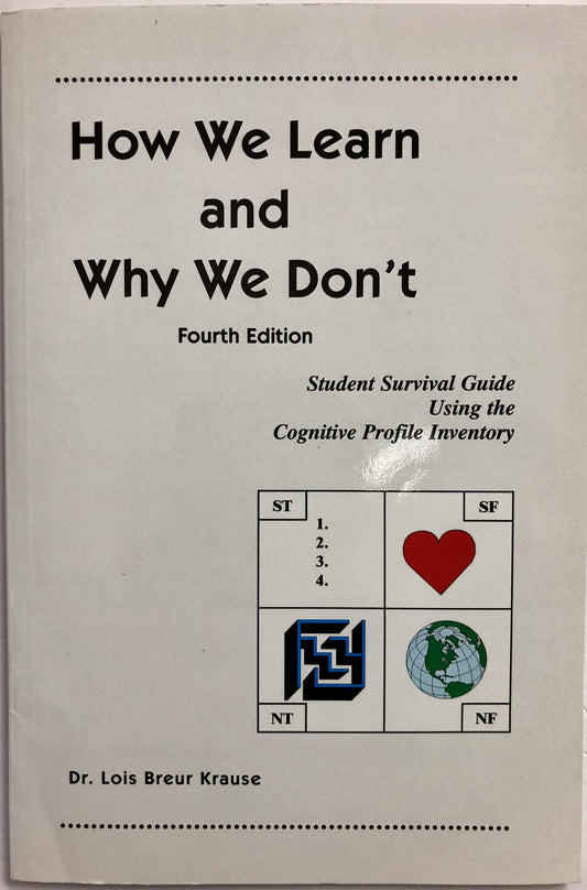 How We Learn and Why We Don't: Student Survival Guide Using the Cognitive Profile Inventory, 4th ed.