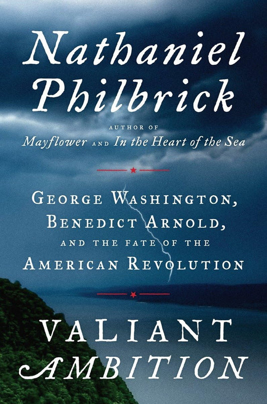 Valiant Ambition: George Washington, Benedict Arnold, and the Fate of the American Revolution (The American Revolution Series) - 8342