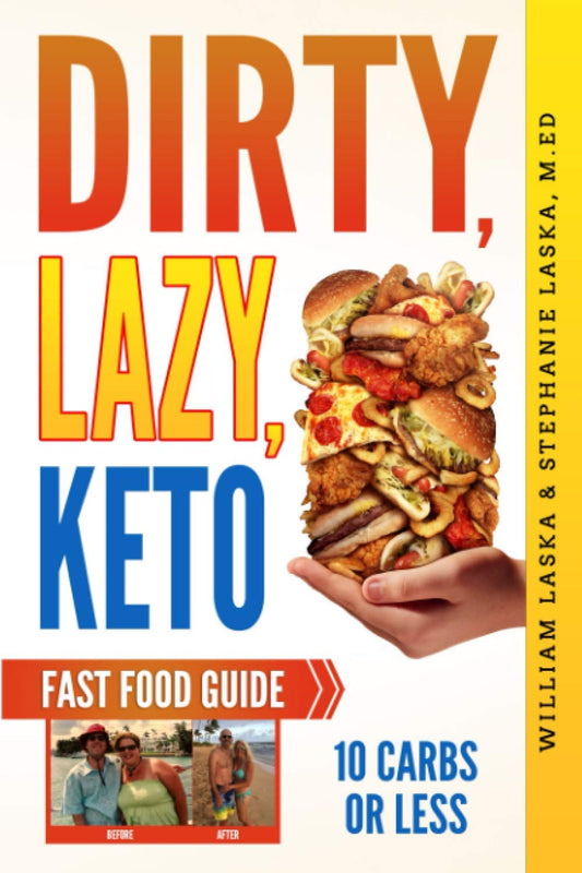 DIRTY, LAZY, KETO Fast Food Guide: 10 Carbs or Less: Ketogenic Diet, Low Carb Choices for Beginners - Wanting Weight Loss Without Owning An Instant Pot or Keto Cookbook