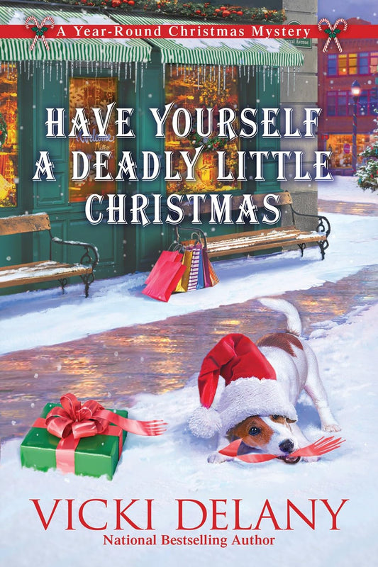 Have Yourself a Deadly Little Christmas: A Year-Round Christmas Mystery